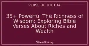 35+ Powerful The Richness of Wisdom: Exploring Bible Verses About Riches and Wealth