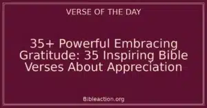 35+ Powerful Embracing Gratitude: 35 Inspiring Bible Verses About Appreciation