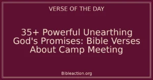 35+ Powerful Unearthing God's Promises: Bible Verses About Camp Meeting