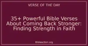 35+ Powerful Bible Verses About Coming Back Stronger: Finding Strength in Faith