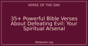 35+ Powerful Bible Verses About Defeating Evil: Your Spiritual Arsenal