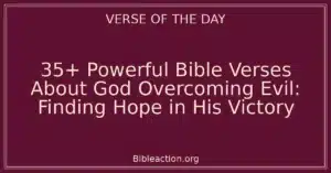35+ Powerful Bible Verses About God Overcoming Evil: Finding Hope in His Victory