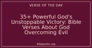 35+ Powerful God's Unstoppable Victory: Bible Verses About God Overcoming Evil