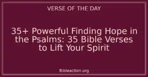 35+ Powerful Finding Hope in the Psalms: 35 Bible Verses to Lift Your Spirit