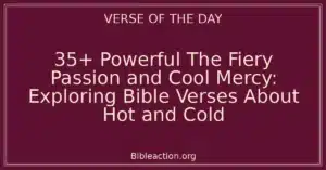 35+ Powerful The Fiery Passion and Cool Mercy: Exploring Bible Verses About Hot and Cold