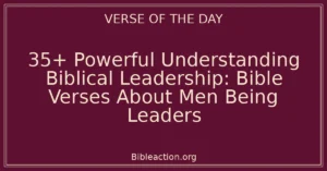 35+ Powerful Understanding Biblical Leadership: Bible Verses About Men Being Leaders