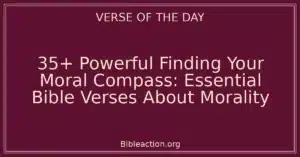 35+ Powerful Finding Your Moral Compass: Essential Bible Verses About Morality