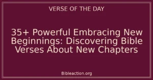 35+ Powerful Embracing New Beginnings: Discovering Bible Verses About New Chapters