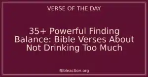 35+ Powerful Finding Balance: Bible Verses About Not Drinking Too Much