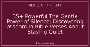 35+ Powerful The Gentle Power of Silence: Discovering Wisdom in Bible Verses About Staying Quiet