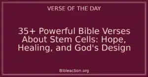 35+ Powerful Bible Verses About Stem Cells: Hope, Healing, and God's Design