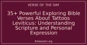 35+ Powerful Exploring Bible Verses About Tattoos Leviticus: Understanding Scripture and Personal Expression