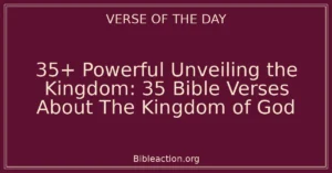 35+ Powerful Unveiling the Kingdom: 35 Bible Verses About The Kingdom of God