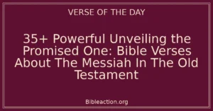 35+ Powerful Unveiling the Promised One: Bible Verses About The Messiah In The Old Testament