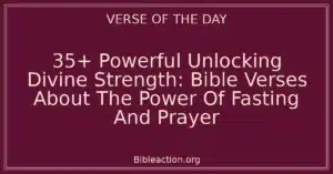 35+ Powerful Unlocking Divine Strength: Bible Verses About The Power Of Fasting And Prayer
