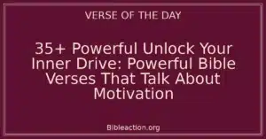 35+ Powerful Unlock Your Inner Drive: Powerful Bible Verses That Talk About Motivation