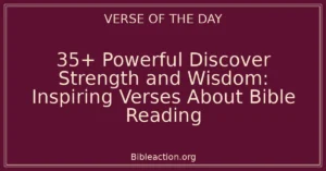 35+ Powerful Discover Strength and Wisdom: Inspiring Verses About Bible Reading