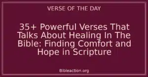 35+ Powerful Verses That Talks About Healing In The Bible: Finding Comfort and Hope in Scripture