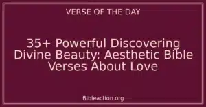 35+ Powerful Discovering Divine Beauty: Aesthetic Bible Verses About Love