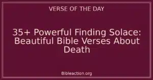 35+ Powerful Finding Solace: Beautiful Bible Verses About Death