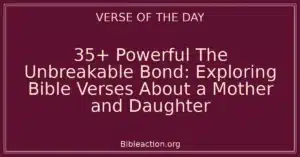 35+ Powerful The Unbreakable Bond: Exploring Bible Verses About a Mother and Daughter