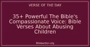 35+ Powerful The Bible's Compassionate Voice: Bible Verses About Abusing Children
