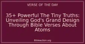 35+ Powerful The Tiny Truths: Unveiling God's Grand Design Through Bible Verses About Atoms
