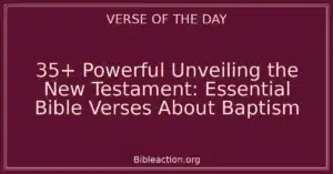 35+ Powerful Unveiling the New Testament: Essential Bible Verses About Baptism