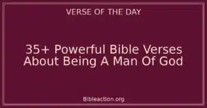 35+ Powerful Bible Verses About Being A Man Of God