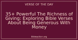 35+ Powerful The Richness of Giving: Exploring Bible Verses About Being Generous With Money