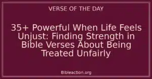 35+ Powerful When Life Feels Unjust: Finding Strength in Bible Verses About Being Treated Unfairly
