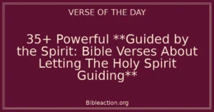 35+ Powerful **Guided by the Spirit: Bible Verses About Letting The Holy Spirit Guiding**