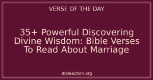 35+ Powerful Discovering Divine Wisdom: Bible Verses To Read About Marriage