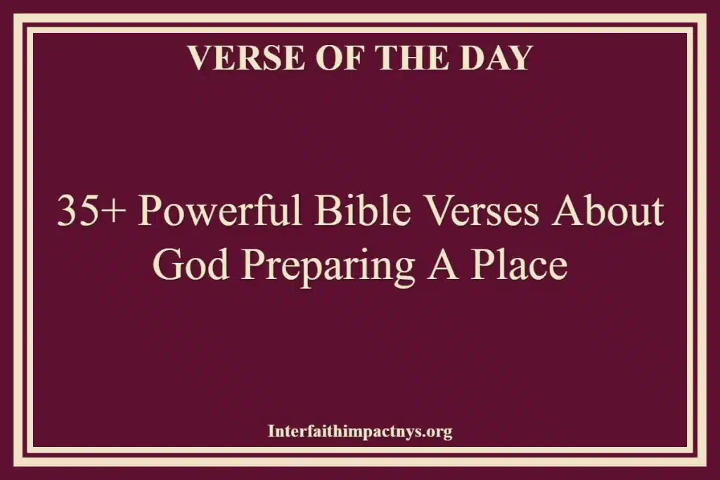35+ Powerful Bible Verses About God Preparing A Place
