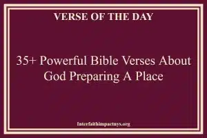 35+ Powerful Bible Verses About God Preparing A Place