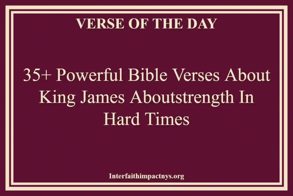 35+ Powerful Bible Verses About King James Aboutstrength In Hard Times