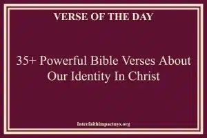35+ Powerful Bible Verses About Our Identity In Christ