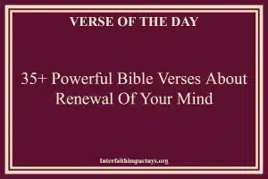 35+ Powerful Bible Verses About Renewal Of Your Mind