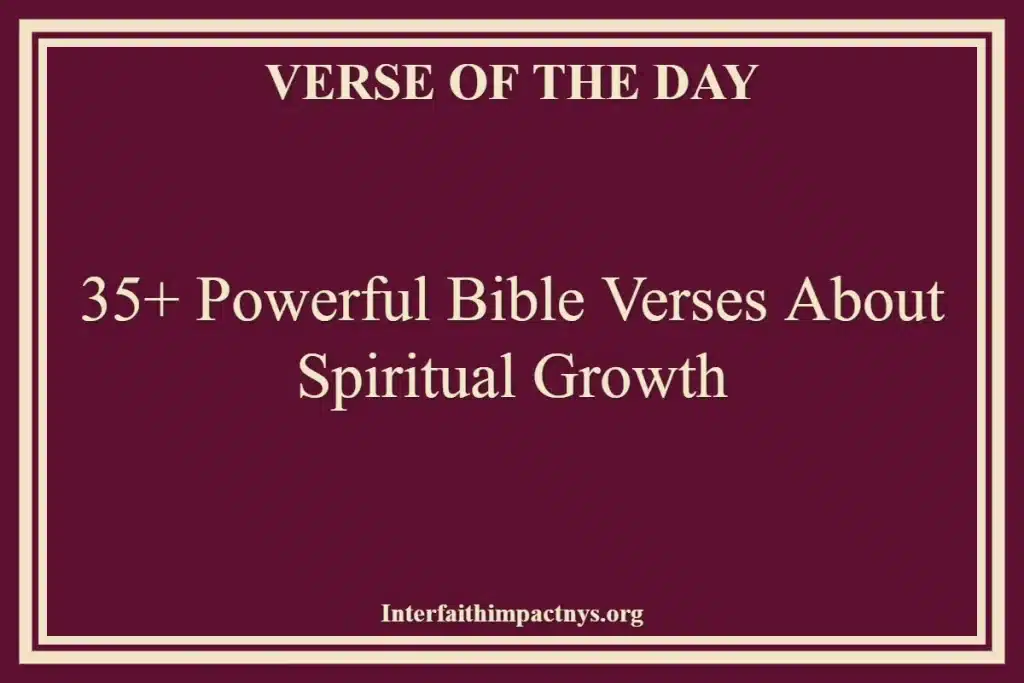 35+ Powerful Bible Verses About Spiritual Growth