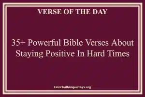 35+ Powerful Bible Verses About Staying Positive In Hard Times