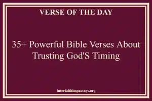 35+ Powerful Bible Verses About Trusting God's Timing