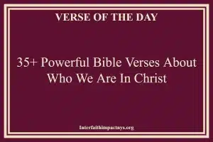 35+ Powerful Bible Verses About Who We Are In Christ