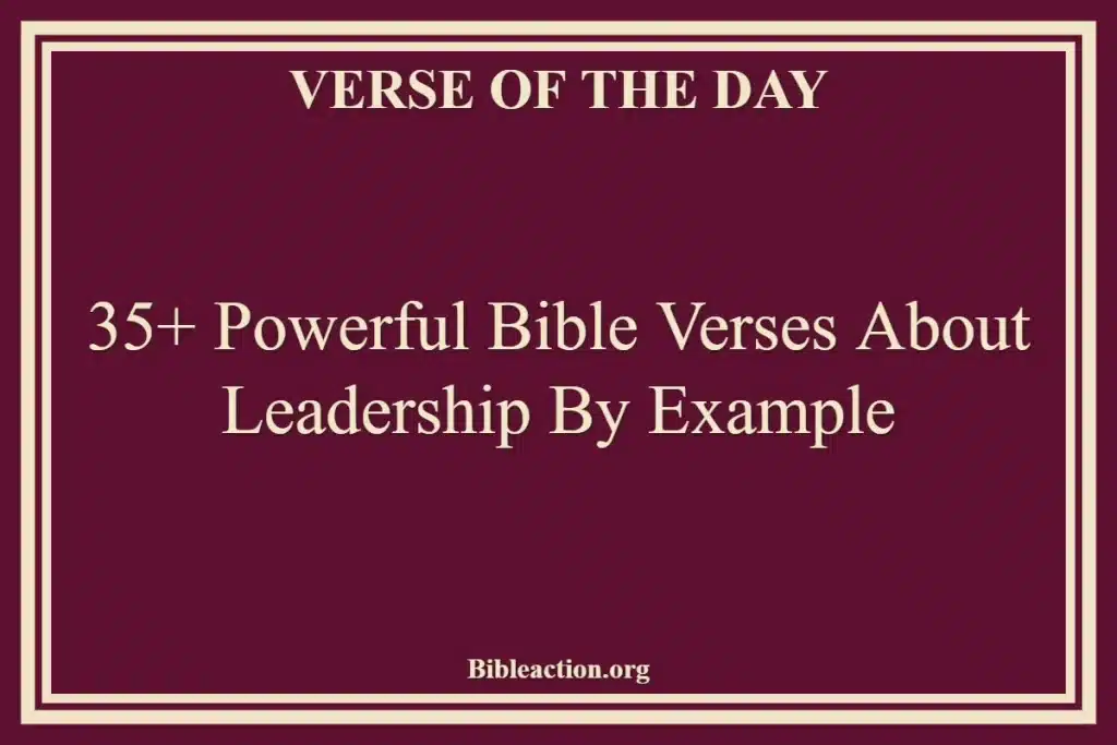 35+ Powerful Bible Verses About Leadership By Example