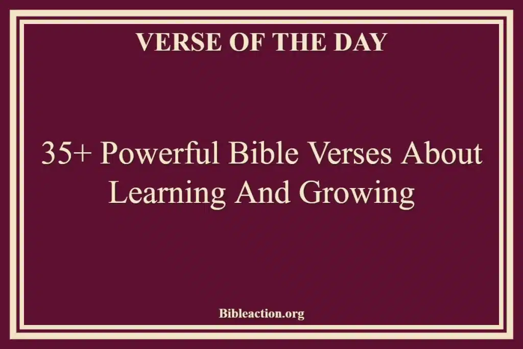 35+ Powerful Bible Verses About Learning And Growing