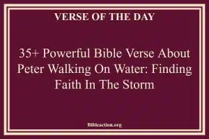 35+ Powerful Bible Verse About Peter Walking On Water: Finding Faith in the Storm