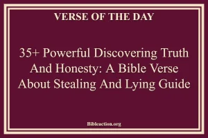 35+ Powerful Discovering Truth and Honesty: A Bible Verse About Stealing And Lying Guide