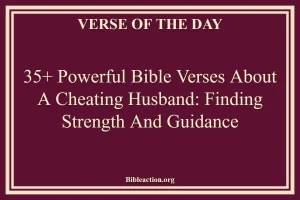 35+ Powerful Bible Verses About A Cheating Husband: Finding Strength and Guidance