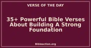 35+ Powerful Bible Verses About Building A Strong Foundation