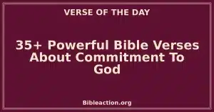 35+ Powerful Bible Verses About Commitment To God