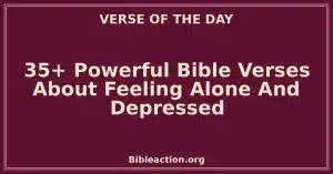 35+ Powerful Bible Verses About Feeling Alone And Depressed